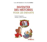 Inventer des histoires pour les enfants: Eveiller l'imaginaire : dialogue et plaisir partagés