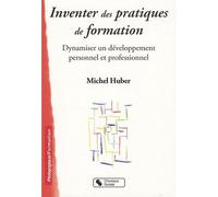 Inventer des pratiques de formation - Michel Huber - Chronique Sociale - broché - Etude