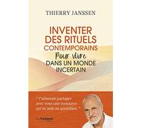 Inventer Des Rituels Contemporains - Pour Vivre Dans Un Monde Incertain