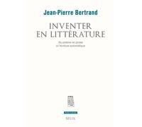 Inventer En Littérature - Du Poème En Prose À L'écriture Automatique