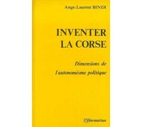 Inventer La Corse - Dimensions De L'autonomisme Politique