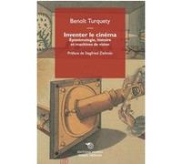 Inventer le cinéma Benoît Turquety (Auteur)