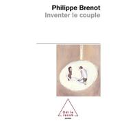 Inventer le couple - Philippe Brenot - Odile Jacob - Poche - Guide