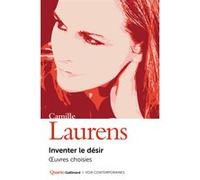 Camille Laurens – Inventer le désir – Œuvres choisies – Gallimard, broché