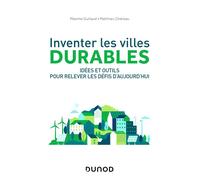 Inventer les villes durables Idées et outils pour relever les défis d'aujourd'hui - Matthieu Chereau - Dunod - broché - Essai