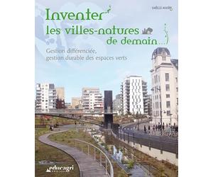 Inventer les villes-natures de demain: Gestion différenciée, gestion durable des espaces verts