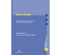 Inventer l'Europe: histoire nouvelle des groupes d'influence et des acteurs de l'unité européenne