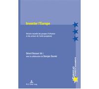 Inventer l'Europe Histoire nouvelle des groupes d'influence et des acteurs de l'unité européenne - Gérard Bossuat - Peter Lang - broché - Livre