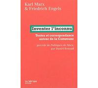 Inventer l'inconnu: Textes et correspondance autour de la Commune précédé de Politiques de Marx par Daniel Bensaïd