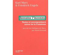 Inventer l'inconnu: Textes et correspondance autour de la Commune précédé de Politiques de Marx par Daniel Bensaïd