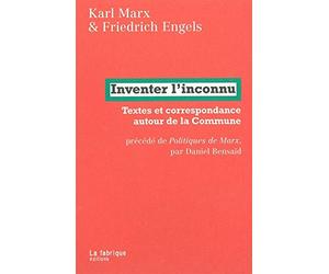Inventer l'inconnu: Textes et correspondance autour de la Commune précédé de Politiques de Marx par Daniel Bensaïd