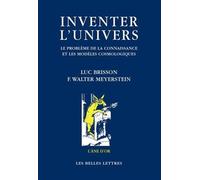 Inventer l'univers. Le Problème de la connaissance et les modèles cosmologiques