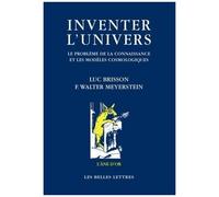 Inventer L'univers - Le Problème De La Connaissance Et Les Modèles Cosmologiques