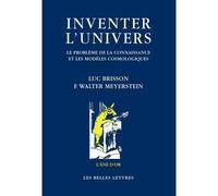 Inventer l'univers Le problème de la connaissance et les modèles cosmologiques. - Luc Brisson - Belles Lettres - broché - Livre