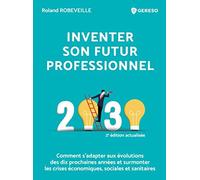 Inventer son futur professionnel: Comment s'adapter aux évolutions des dix prochaines années