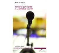 Inventer son métier à la banlieue de l'art - Yvain Von Stebut - L'harmattan - broché - Essai