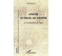 INVENTER UN NOUVEL ART D'HABITER: Le ré-enchantement de l'espace