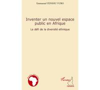 Inventer un nouvel espace public en Afrique Le défi de la diversité ethnique - Emmanuel Yenshu Vubo - L'harmattan - broché - Essai