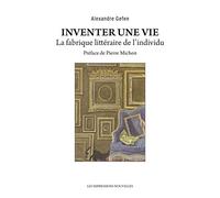 Inventer une vie: La fabrique littéraire de l'individu