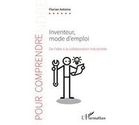 Florian Antoine – Inventeur, mode d’emploi – De l’idée à la collaboration industrielle – Broché