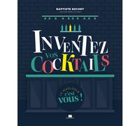 Inventez vos cocktails - Baptiste Bochet - Massin - relié - Guide