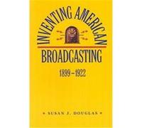 Inventing American Broadcasting 1899-1922, Johns Hopkins Studies in the History of Technology Susan J. Douglas (Auteur)