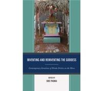 Inventing and Reinventing the Goddess Contributions by Brenda Beck , Contributions by Perundevi Srinivasan , Contributions by Phillipe Bornet , Contributions by Sasikumar Balasundaram , Contributions 