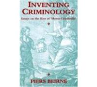 Inventing Criminology, S U N Y SERIES IN DEVIANCE AND SOCIAL CONTROL Piers Beirne (Auteur)