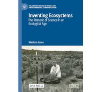 Inventing Ecosystems: The Rhetoric of Science in an Ecological Age