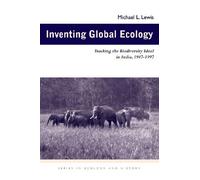 Inventing Global Ecology: Tracking the Biodiversity Ideal in India, 1947?1997 (Ecology & History) by Michael L. Lewis (2004-06-16)