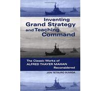 Inventing Grand Strategy And Teaching Command