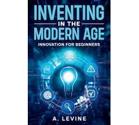 Inventing in the Modern Age