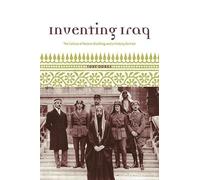Inventing Iraq: The Failure of Nation-Building and a History Denied