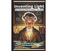 Inventing Light: The Thomas Edison Story - For Kids