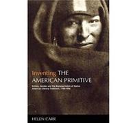 Inventing the American Primitive by Helen Carr Helen Carr (Auteur)