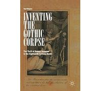 Inventing The Gothic Corpse: The Thrill Of Human Remains In The Eighteenth-Century Novel