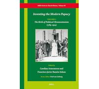Inventing the Modern Papacy: The Birth of Political Ultramontanism 1789-1914 (1)