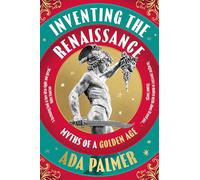 Inventer la Renaissance – Mythes d’un âge d’or