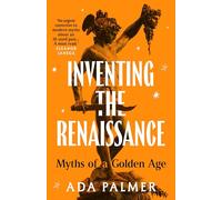 Inventer la Renaissance : Mythes d'un âge d'or