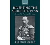 Inventing the Schlieffen Plan Terence Zuber (Auteur)