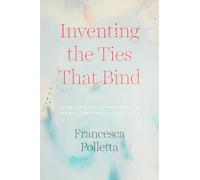 Inventing the Ties That Bind: Imagined Relationships in Moral and Political Life