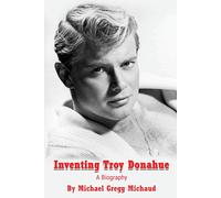 Inventing Troy Donahue - The Making Of A Movie Star