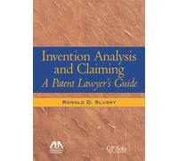 Invention Analysis and Claiming: A Patent Lawyer's Guide