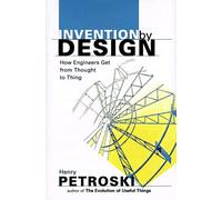 Invention by Design: How Engineers Get from Thought to Thing