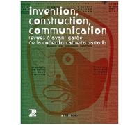 Invention, Construction, Communication - Revues D'avant-Garde De La Collection Alberto Sartoris