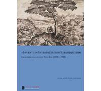 Invention Interprétation Reproduction: Gravures des anciens Pays-Bas (1550-1700)