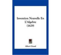 Invention Nouvelle En L'Algebre (1629) Girard, Albert (Auteur)