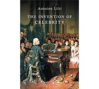 Invention Of Celebrity Antoine Lilti, (Auteur)