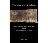 Invention of Judaism: Torah and Jewish Identity from Deuteronomy to Paul