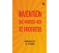 Invention: The Master-key to Progress